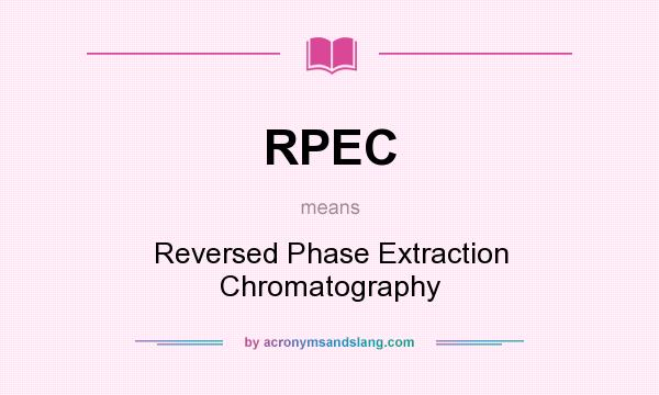 What does RPEC mean? It stands for Reversed Phase Extraction Chromatography