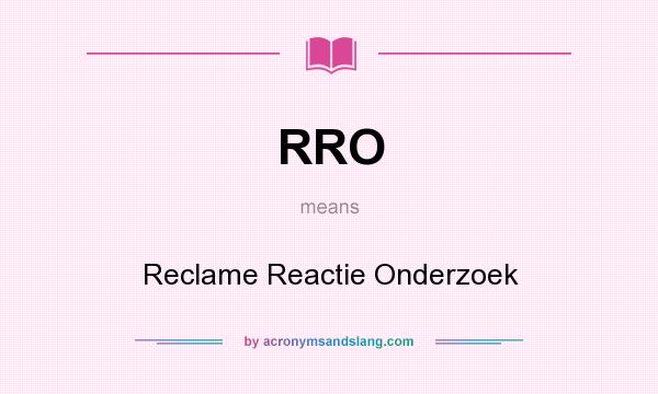 What does RRO mean? It stands for Reclame Reactie Onderzoek