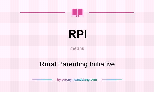 What does RPI mean? It stands for Rural Parenting Initiative