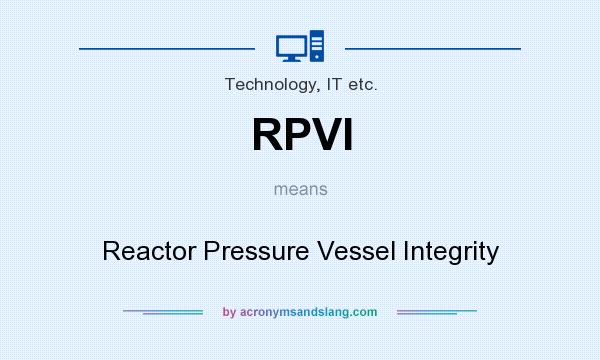 What does RPVI mean? It stands for Reactor Pressure Vessel Integrity