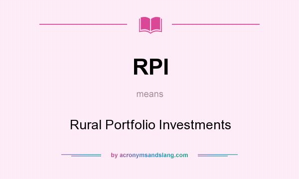 What does RPI mean? It stands for Rural Portfolio Investments