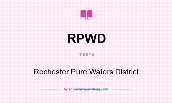 What does RPWD mean? It stands for Rochester Pure Waters District