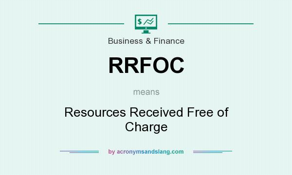 What does RRFOC mean? It stands for Resources Received Free of Charge