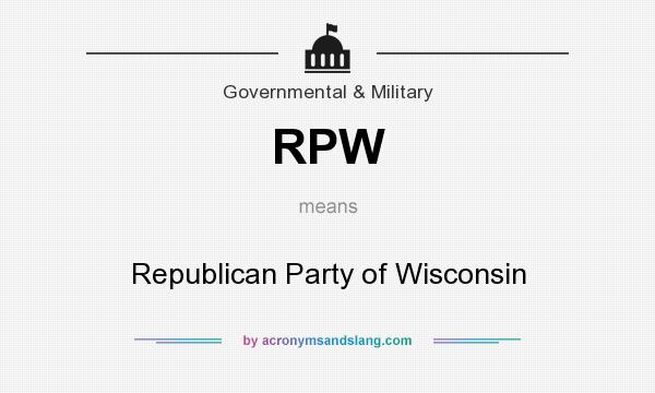 What does RPW mean? It stands for Republican Party of Wisconsin