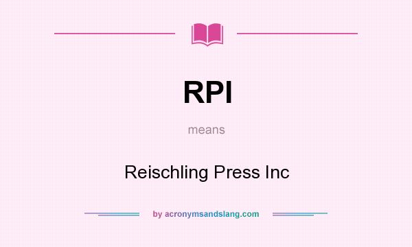 What does RPI mean? It stands for Reischling Press Inc