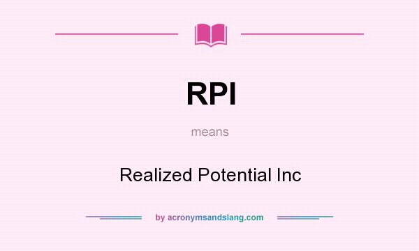 What does RPI mean? It stands for Realized Potential Inc