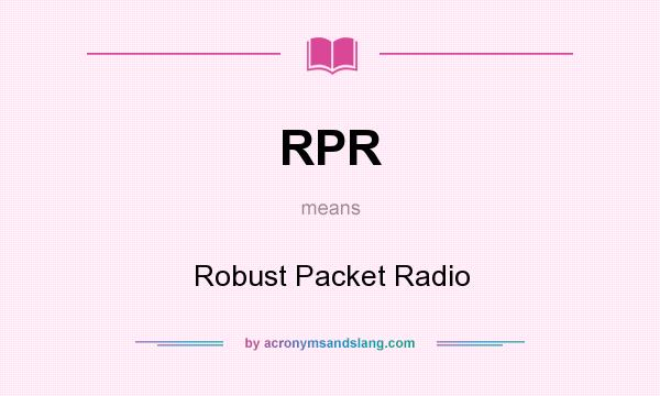 What does RPR mean? It stands for Robust Packet Radio