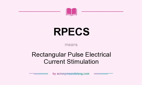 What does RPECS mean? It stands for Rectangular Pulse Electrical Current Stimulation