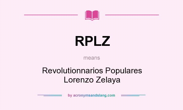 What does RPLZ mean? It stands for Revolutionnarios Populares Lorenzo Zelaya