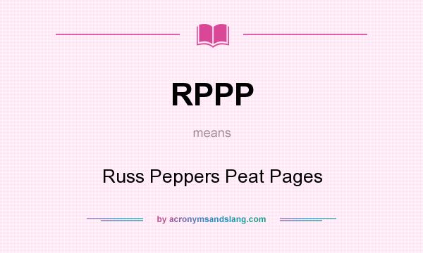 What does RPPP mean? It stands for Russ Peppers Peat Pages
