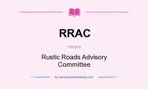 What does RRAC mean? It stands for Rustic Roads Advisory Committee