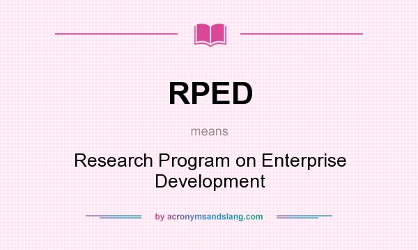 What does RPED mean? It stands for Research Program on Enterprise Development