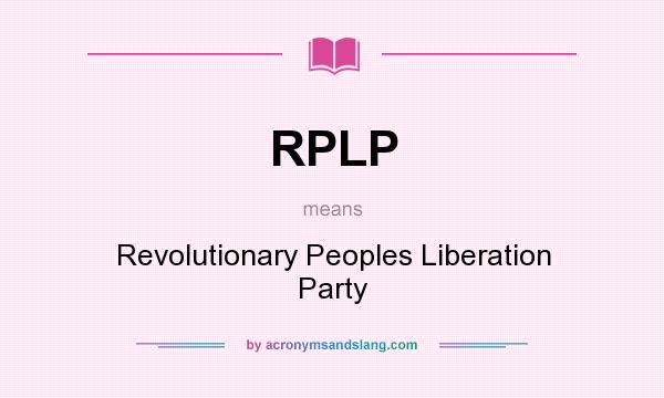 What does RPLP mean? It stands for Revolutionary Peoples Liberation Party