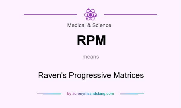 What does RPM mean? It stands for Raven`s Progressive Matrices