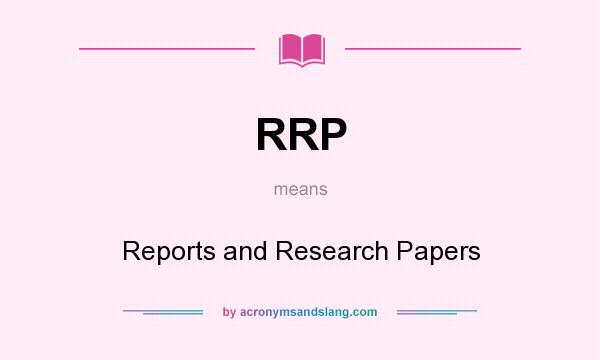 What does RRP mean? It stands for Reports and Research Papers