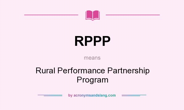 What does RPPP mean? It stands for Rural Performance Partnership Program
