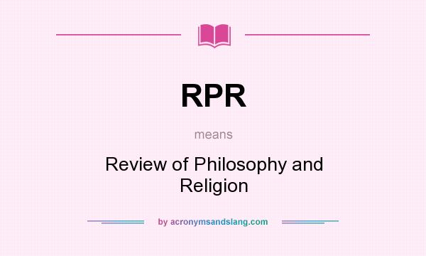 What does RPR mean? It stands for Review of Philosophy and Religion