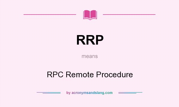What does RRP mean? It stands for RPC Remote Procedure