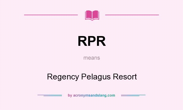 What does RPR mean? It stands for Regency Pelagus Resort