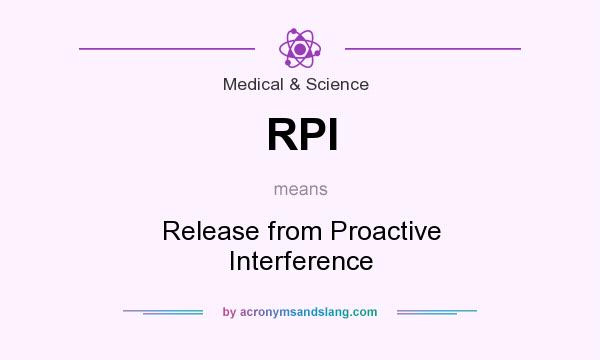 What does RPI mean? It stands for Release from Proactive Interference