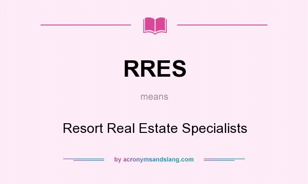 What does RRES mean? It stands for Resort Real Estate Specialists