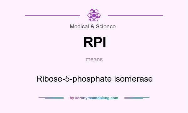 What does RPI mean? It stands for Ribose-5-phosphate isomerase