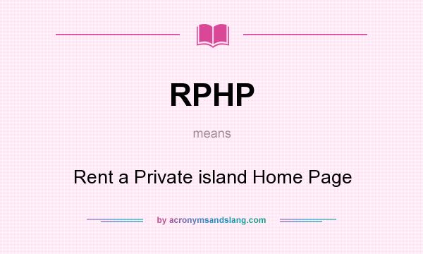 What does RPHP mean? It stands for Rent a Private island Home Page