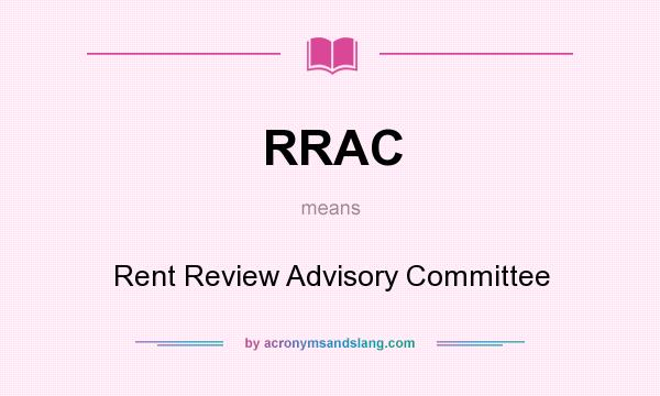 What does RRAC mean? It stands for Rent Review Advisory Committee