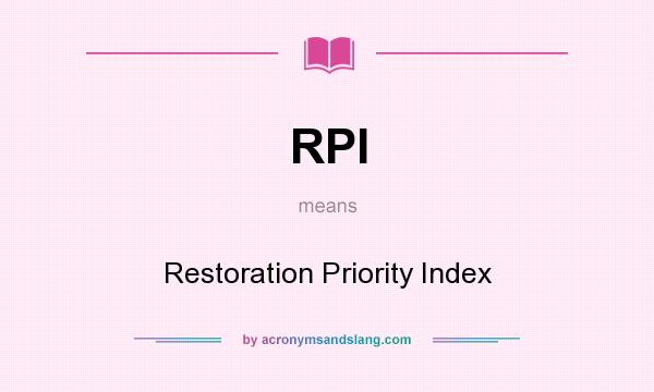 What does RPI mean? It stands for Restoration Priority Index