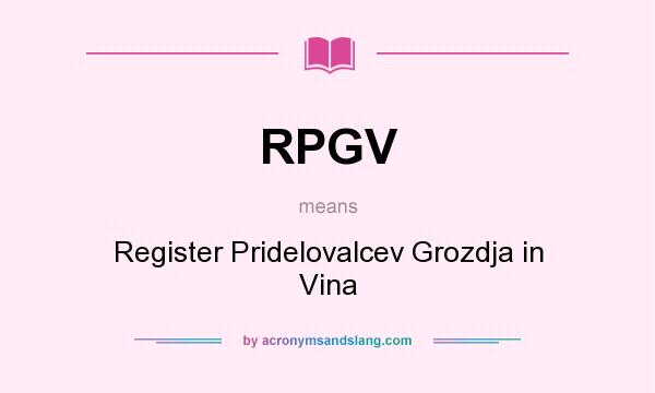 What does RPGV mean? It stands for Register Pridelovalcev Grozdja in Vina