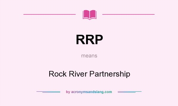 What does RRP mean? It stands for Rock River Partnership
