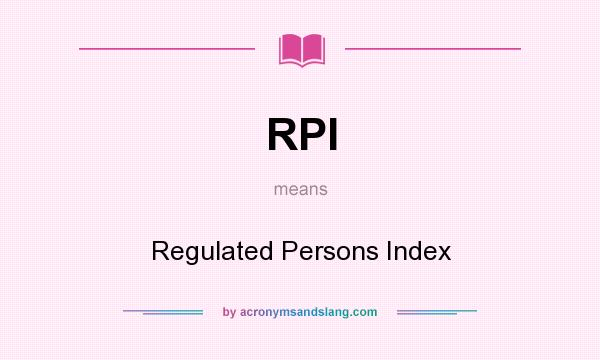 What does RPI mean? It stands for Regulated Persons Index
