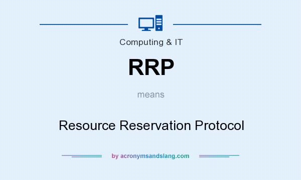 What does RRP mean? It stands for Resource Reservation Protocol