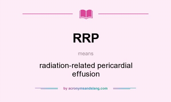 What does RRP mean? It stands for radiation-related pericardial effusion