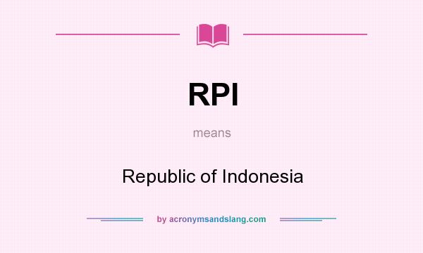 What does RPI mean? It stands for Republic of Indonesia