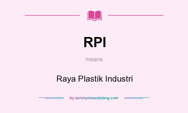 What does RPI mean? It stands for Raya Plastik Industri