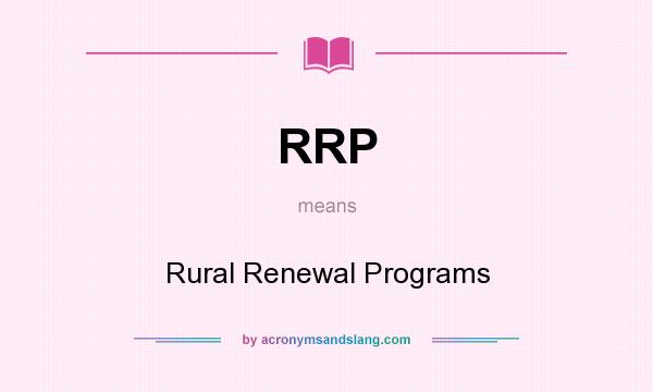 What does RRP mean? It stands for Rural Renewal Programs