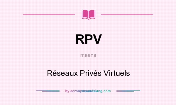 What does RPV mean? It stands for Réseaux Privés Virtuels
