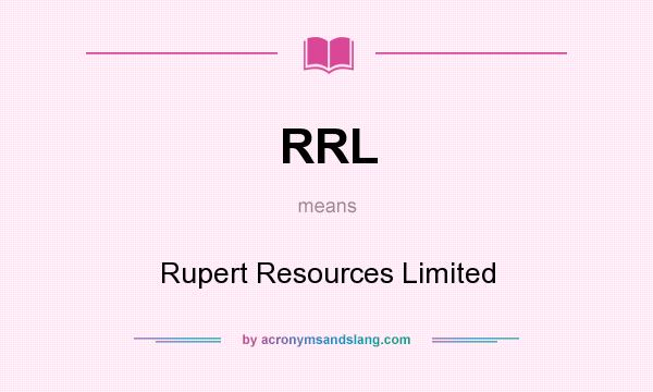 What does RRL mean? It stands for Rupert Resources Limited