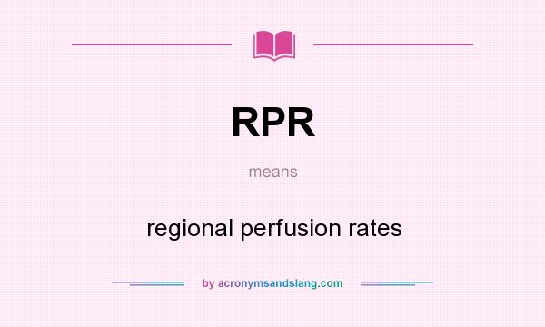 What does RPR mean? It stands for regional perfusion rates