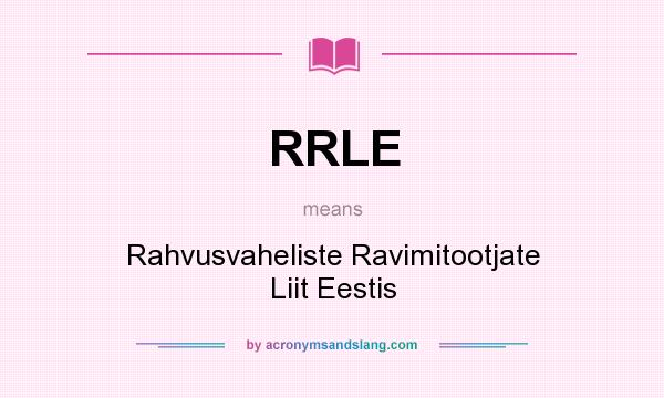 What does RRLE mean? It stands for Rahvusvaheliste Ravimitootjate Liit Eestis