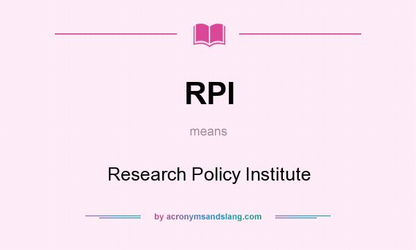 What does RPI mean? It stands for Research Policy Institute