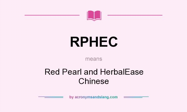 What does RPHEC mean? It stands for Red Pearl and HerbalEase Chinese