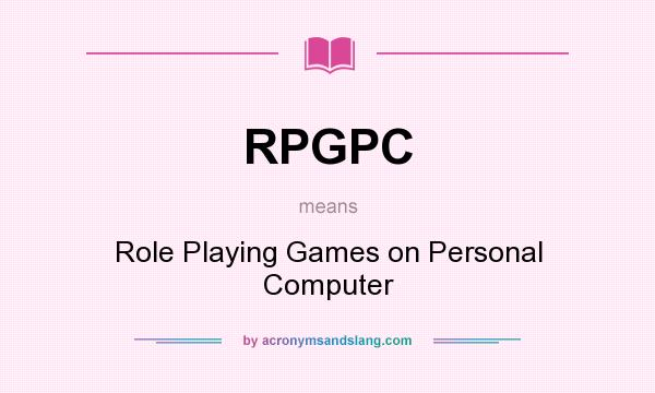 What does RPGPC mean? It stands for Role Playing Games on Personal Computer