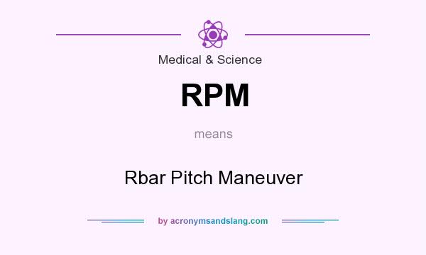 What does RPM mean? It stands for Rbar Pitch Maneuver