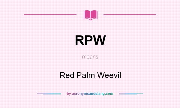 What does RPW mean? It stands for Red Palm Weevil