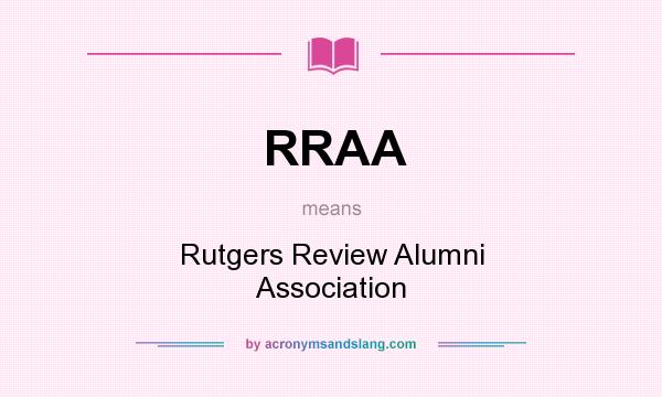 What does RRAA mean? It stands for Rutgers Review Alumni Association