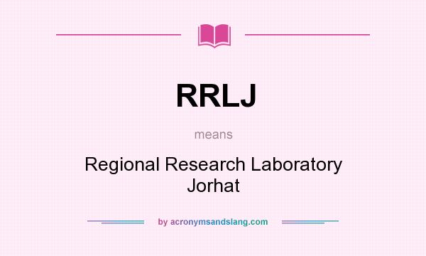 What does RRLJ mean? It stands for Regional Research Laboratory Jorhat