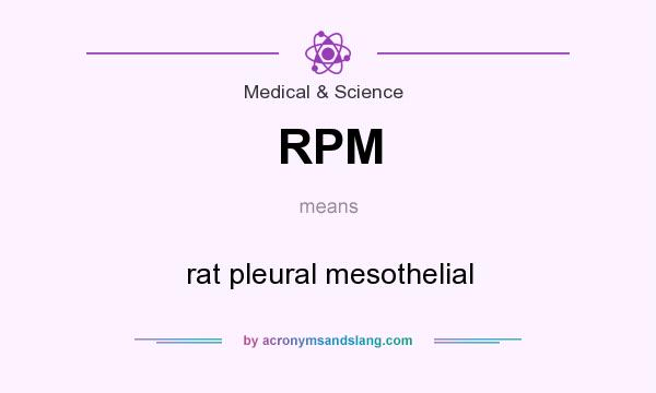 What does RPM mean? It stands for rat pleural mesothelial