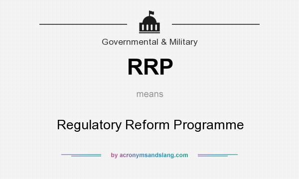 What does RRP mean? It stands for Regulatory Reform Programme